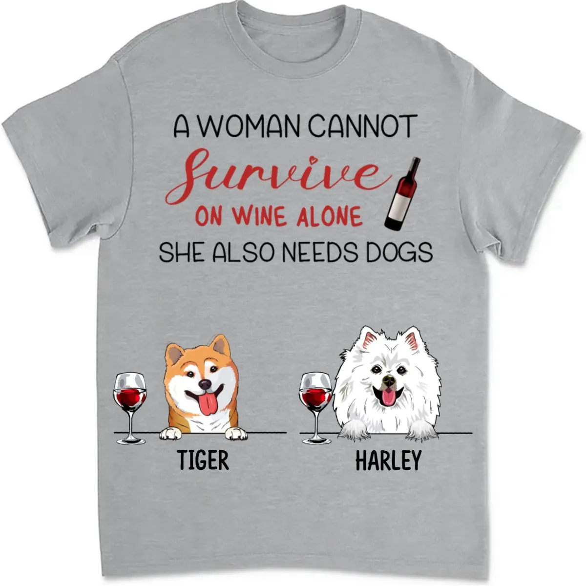 Dog Lovers - A Woman Cannot Survive On Wine Alone - Personalized Unisex T-Shirt