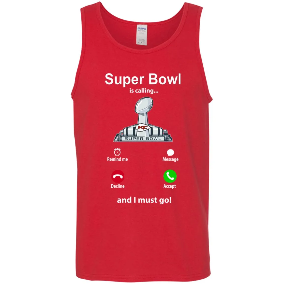 Nfl - Super Bowl Is Calling And I Must Go Kansas City Chiefs 2019 Football Men Cotton Tank